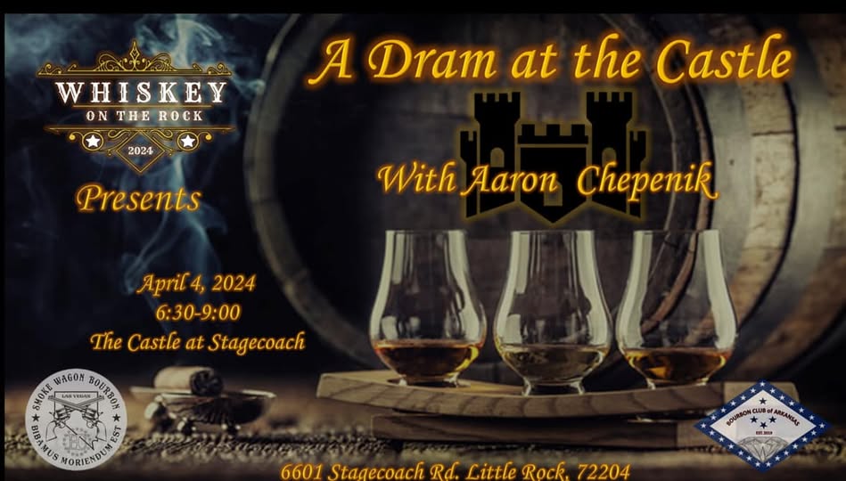 Promotional banner for Whiskey on the Rock 2024 featuring ‘A Dram at the Castle’ whisky tasting with Aaron Chepenik, April 4, 2024, 6:30–9:00, at The Castle at Stagecoach in Little Rock, Arkansas; three whisky glasses in front of a barrel, with sponsor logos and the address 6601 Stagecoach Rd, Little Rock, 72204.