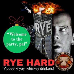 Parody movie-style graphic featuring a Sagamore Rye whiskey label exploding like a building, a surprised man’s face, and the text ‘Welcome to the party, pal’ and ‘RYE HARD — Yippee ki yay, whiskey drinkers!’ plus a Central Arkansas Bourbon & Banter logo.