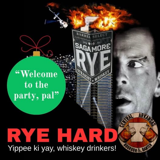 Parody movie-style graphic featuring a Sagamore Rye whiskey label exploding like a building, a surprised man’s face, and the text ‘Welcome to the party, pal’ and ‘RYE HARD — Yippee ki yay, whiskey drinkers!’ plus a Central Arkansas Bourbon & Banter logo.